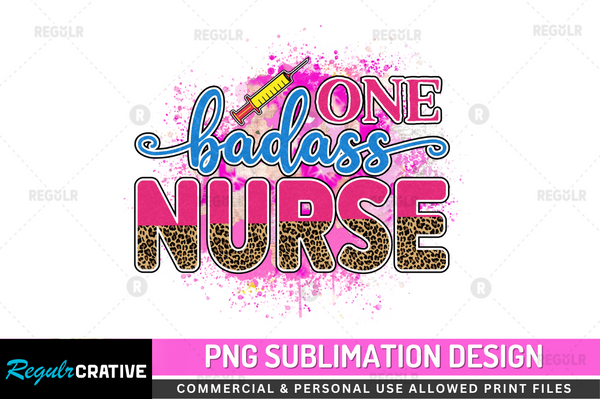 One badass nurse Sublimation Design PNG File