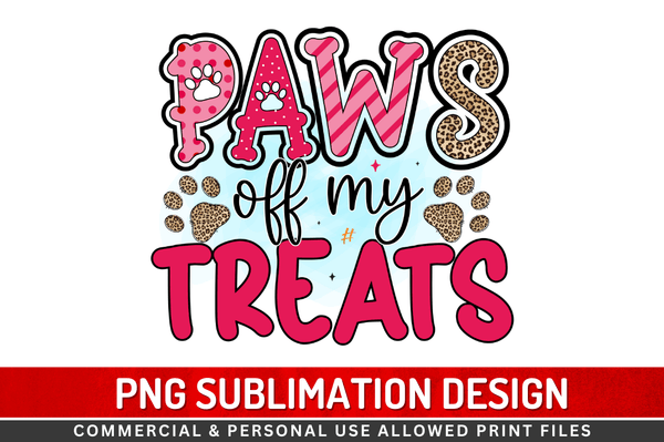 Paws off my treats Sublimation Design Downloads, dog PNG Transparent