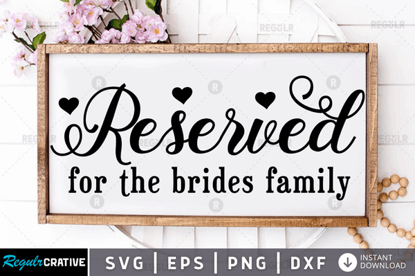 Reserved for the brides family svg cricut Instant download cut Print files