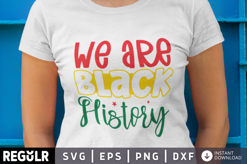 We are black history SVG, Juneteenth SVG Design