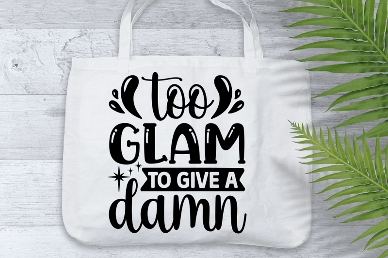 too glam to give a damn svg cricut Instant download cut Print files