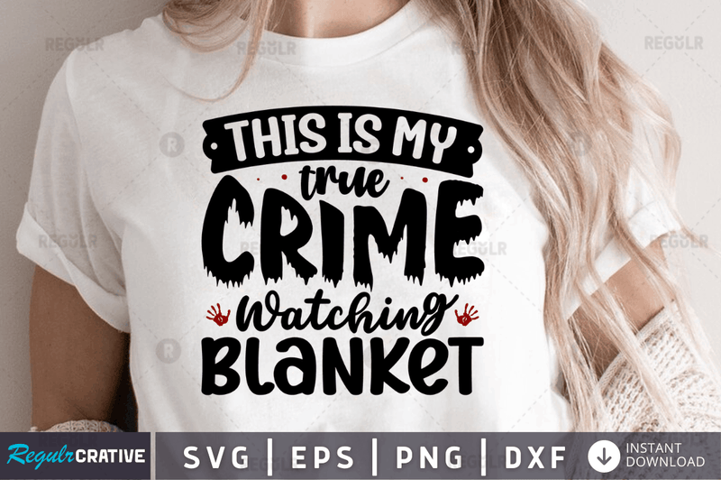 This is my true crime watching blanket Png Dxf Svg Cut Files For Cricut