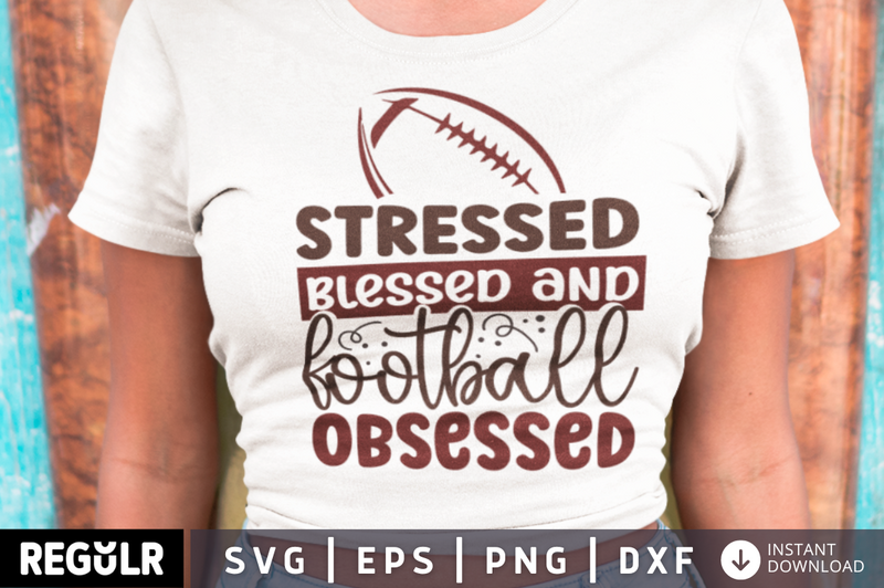 Stressed blessed and football obsessed SVG, football SVG Design