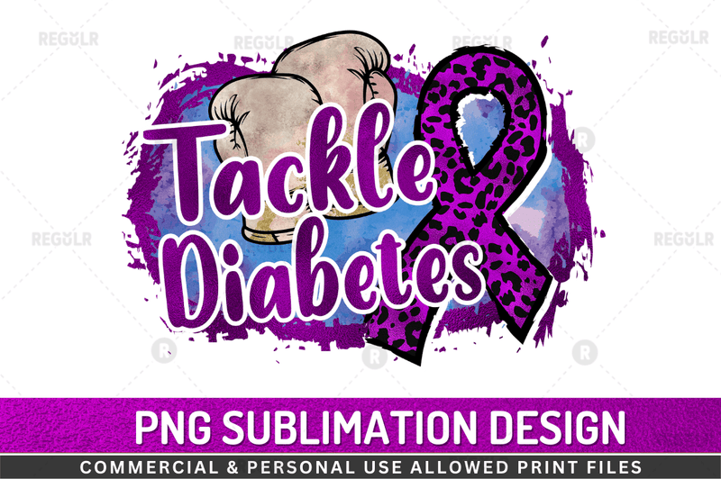 Tackle diabetes Sublimation Design PNG File