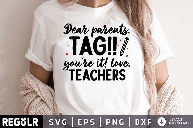 Dear parents tag youre it love Teachers  SVG, Teacher SVG Design