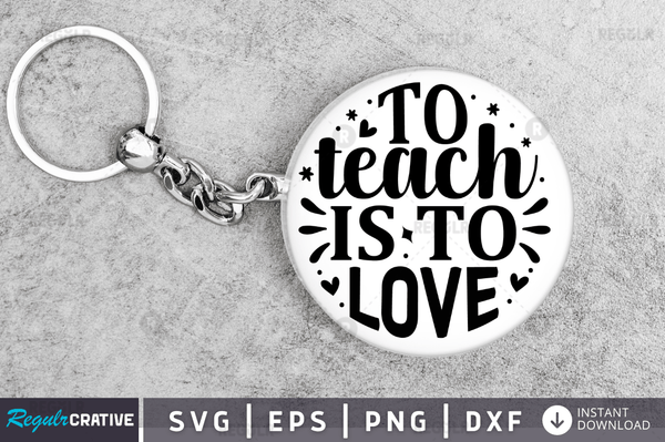 to teach is to love svg png cricut file