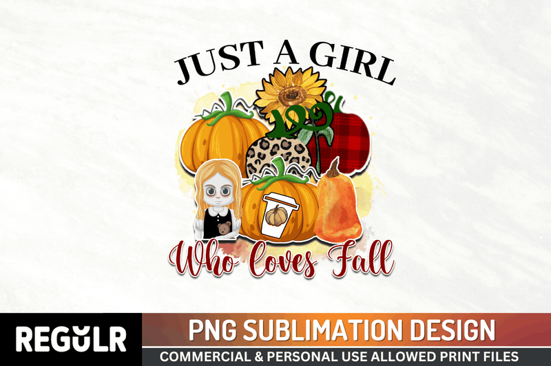 just a girl who loves fall Sublimation PNG, Fall Sublimation Design