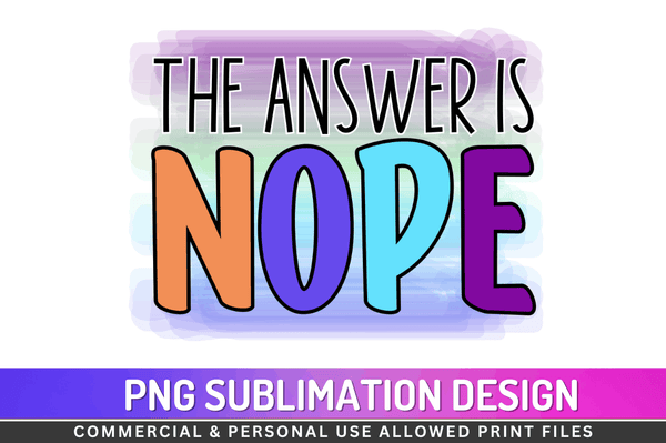 The answer is nope Sublimation Design PNG File