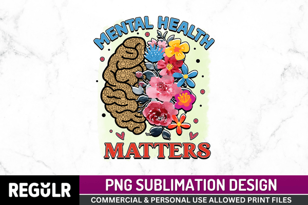 mental health matters Sublimation Design PNG File