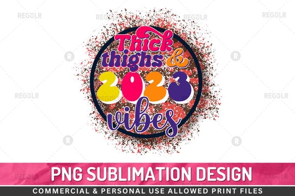 Thick thighs & 2023 vibes Sublimation Design PNG File