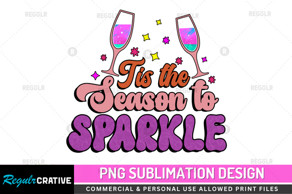 Tis the season to sparkle Sublimation Design PNG File