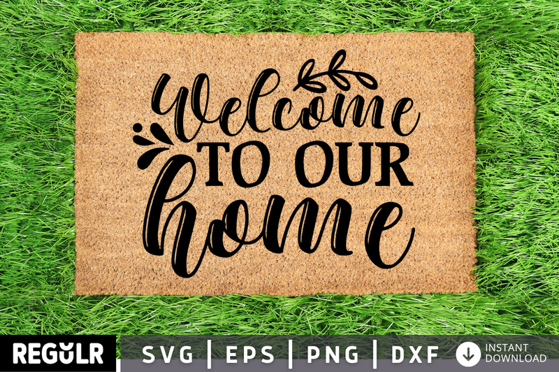 Welcome to our home SVG, Diy Doormat SVG Design