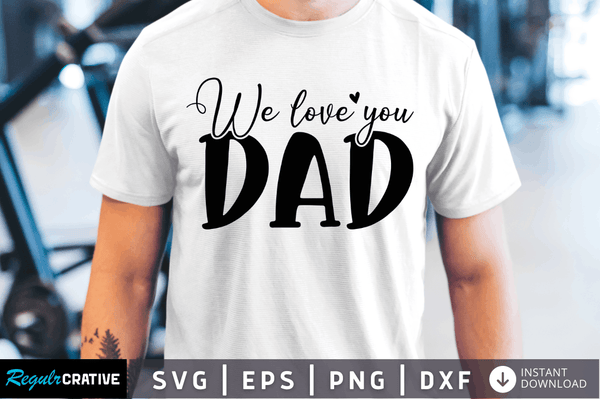 We love you dad Svg Designs Silhouette Cut Files