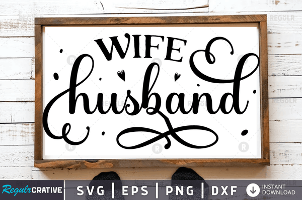 Wife husband svg cricut Instant download cut Print files