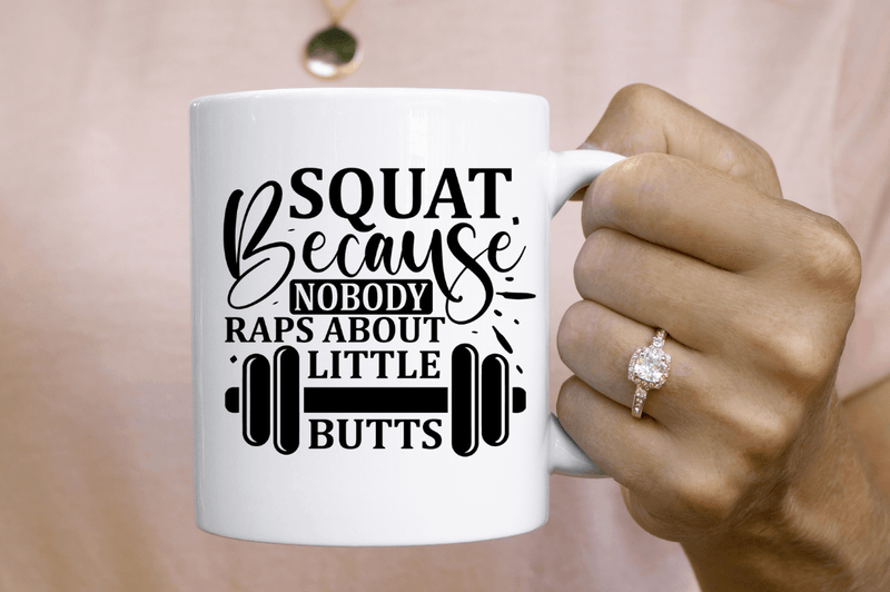 Squat because nobody raps about little butts SVG Cut File, Workout Quote