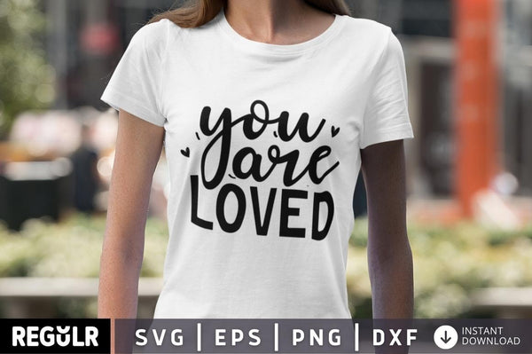 You are loved SVG, Mental Health SVG Design