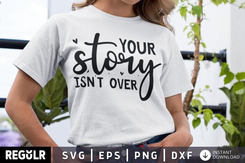 Your story isn't over SVG, Mental Health SVG Design