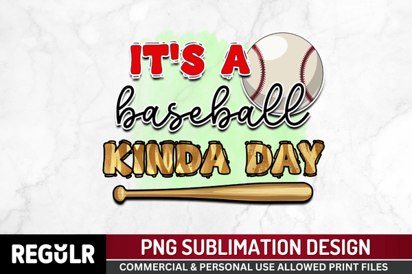 It's a baseball Kinda day Sublimation PNG, Baseball Sublimation Design