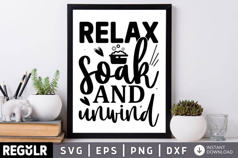 Relax soak and unwind SVG, Home SVG Design