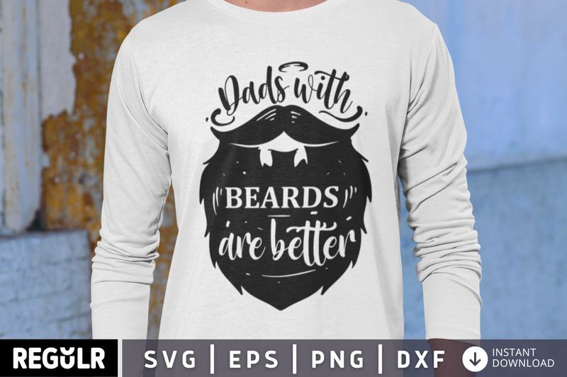 Dads with beards are better  SVG, Father's day SVG Design