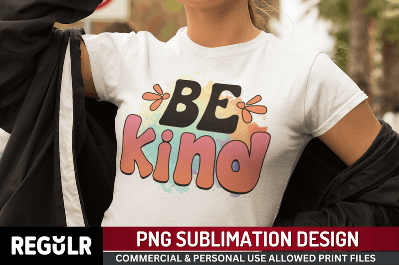 Be kind Sublimation PNG, Motivational Sublimation Design