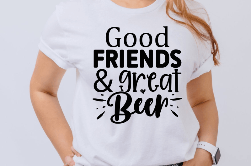 Good friends & great beer SVG, Sassy SVG Design