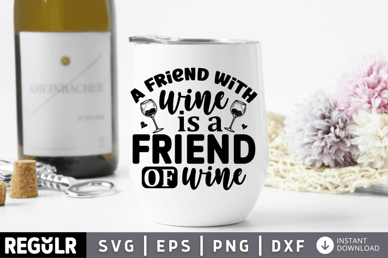 A friend with wine is a friend of wine SVG, Alcohol SVG Design