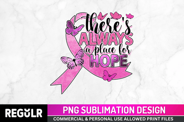 There's always a place for hope Sublimation PNG, Breast Cancer Sublimation Design