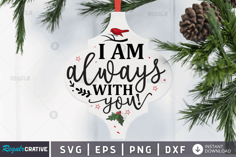 I am always with you! SVG Cut File, Christmas Quote