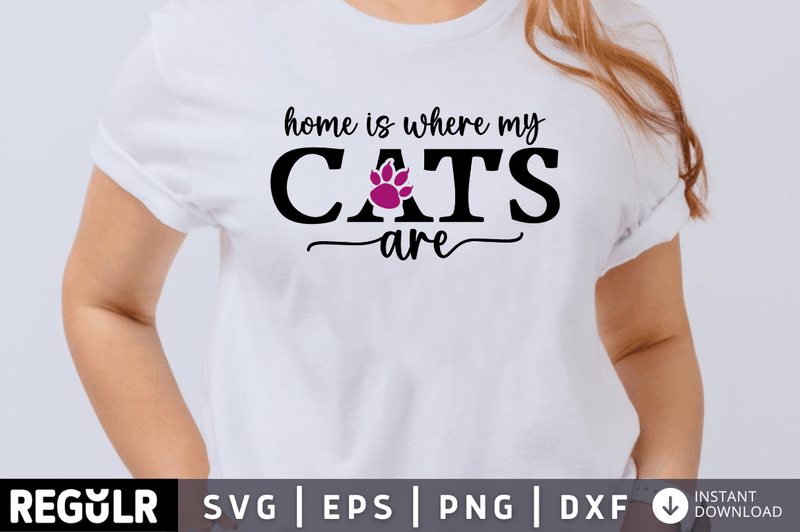Home is where my cats are SVG Cut File, Cat Lover Quote