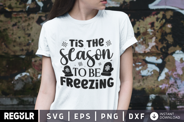 Tis the season to be freezing SVG, Winter SVG Design