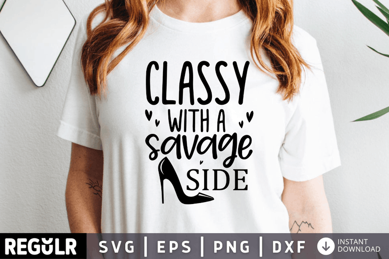 Classy with a savage side SVG, Sarcastic SVG Design