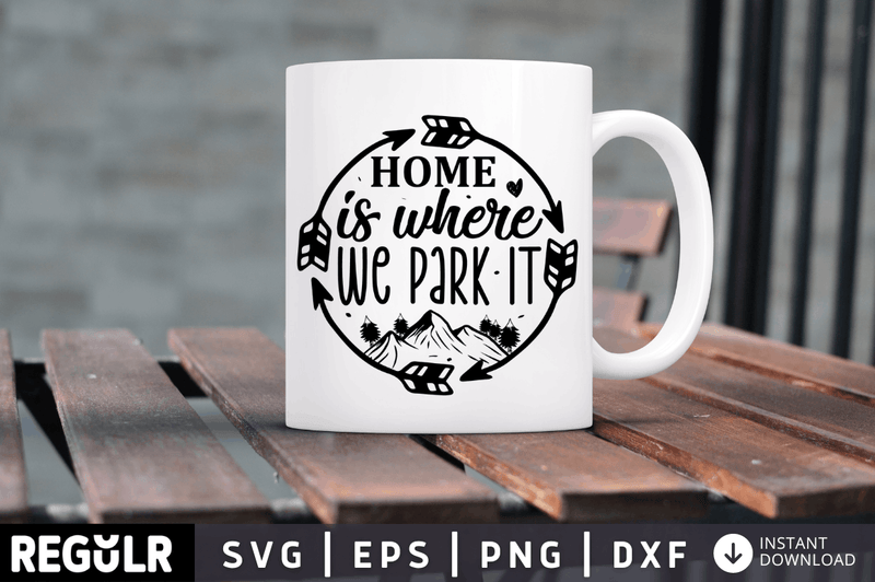 Home is where we park it SVG, Camping SVG Design