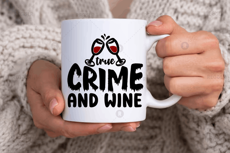 True crime and wine Png Dxf Svg Cut Files For Cricut
