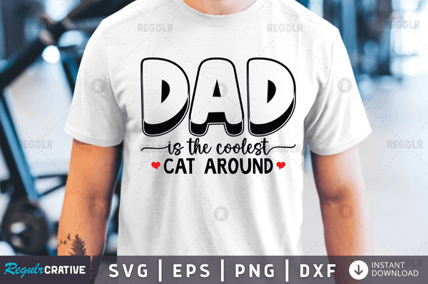Dad is the coolest cat around Svg Designs Silhouette Cut Files