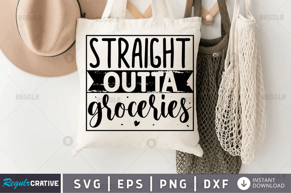 Straight outta groceries svg cricut Instant download cut Print files