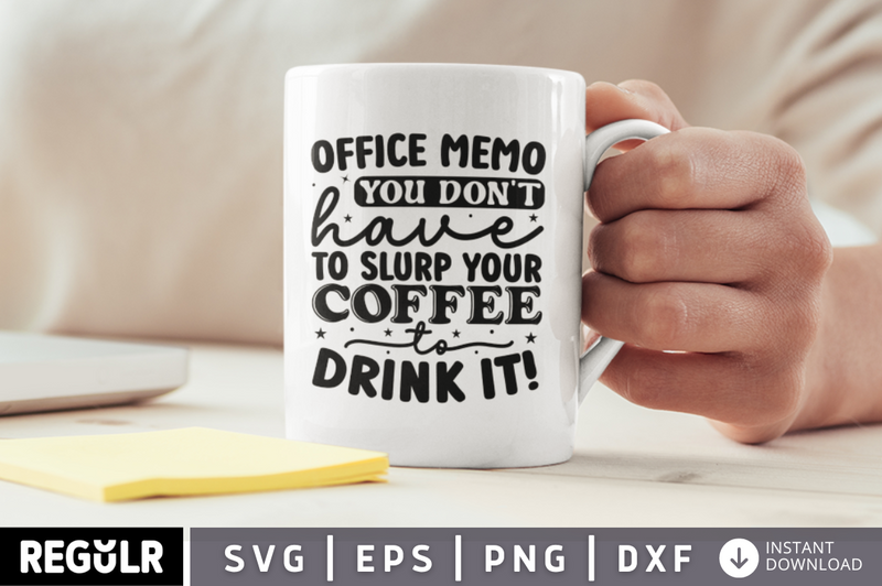 Office memo you dont have to SVG, Funny Office Coffee SVG Design