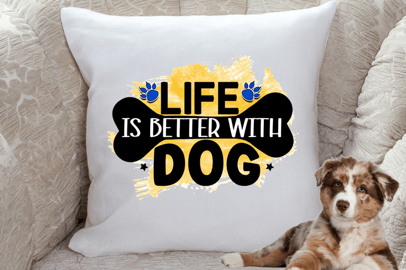 Life is better with dog Sublimation PNG, Dog Sublimation Design