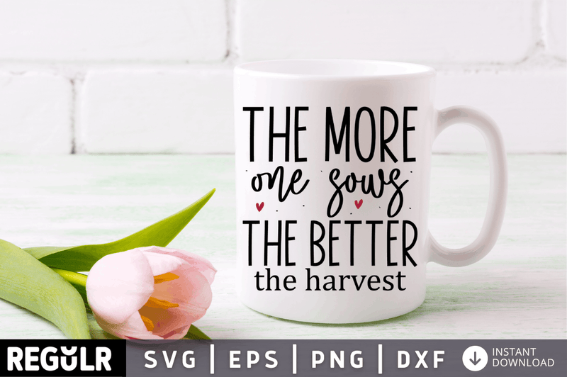 The more one sows the better the harvest SVG, Farm SVG Design