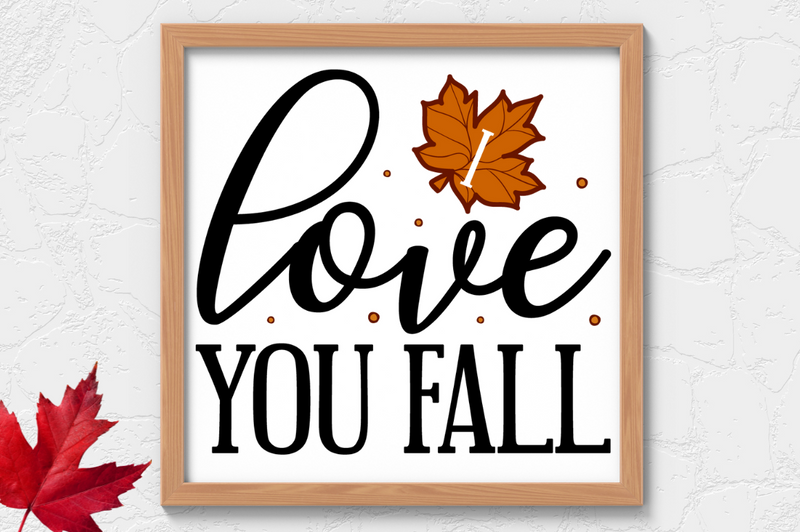 I love you fall SVG, Fall SVG Design