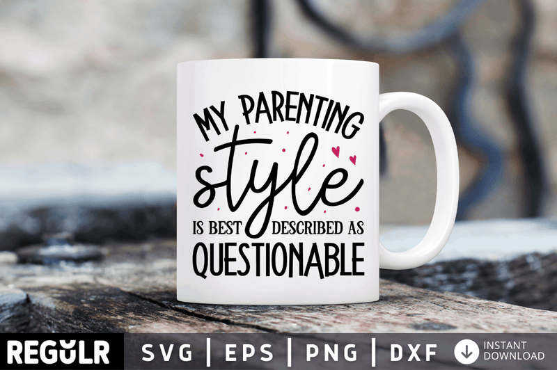 My parenting style is SVG, Mom Hustle SVG Design