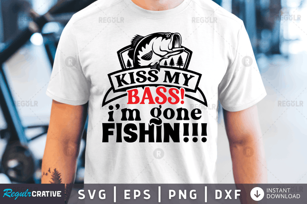 Kiss my bass! i'm gone fishin!!! Svg Designs Silhouette Cut Files