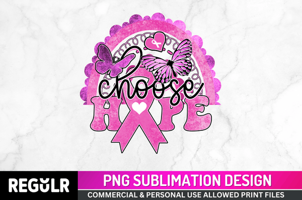 Choose hope Sublimation PNG, Breast Cancer Sublimation Design