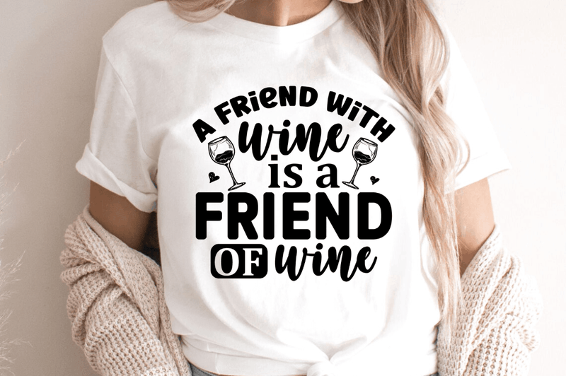 A friend with wine is a friend of wine SVG, Alcohol SVG Design