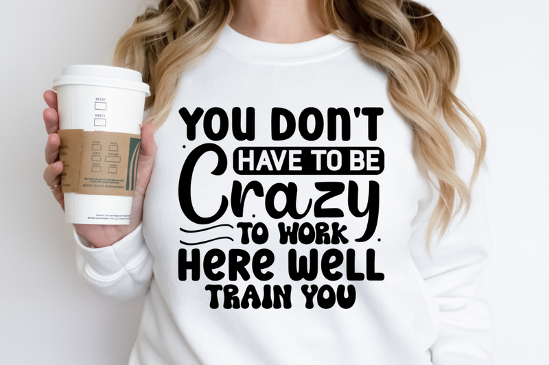 You dont have to be crazy SVG, Funny Office Coffee SVG Design