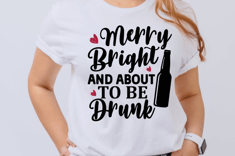 Merry bright and about to be drunk SVG, Sassy SVG Design