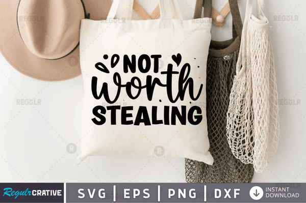 Not worth stealing svg cricut Instant download cut Print files