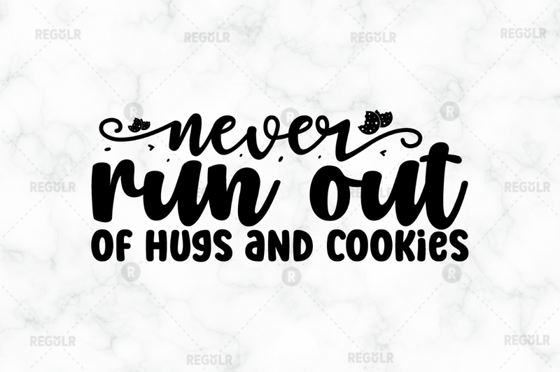 Never run out of hugs and cookies SVG cricut cut files