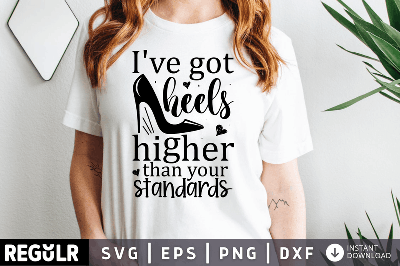 Ive got heels higher than your standards SVG, Sassy SVG Design