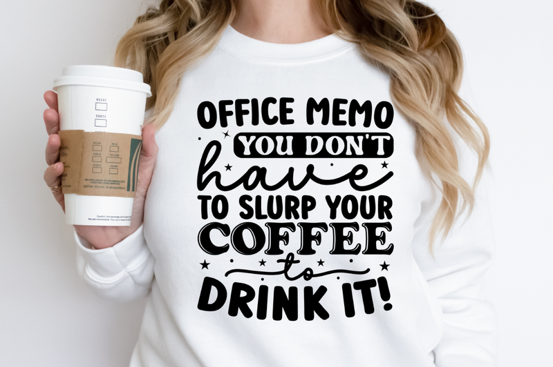 Office memo you dont have to SVG, Funny Office Coffee SVG Design